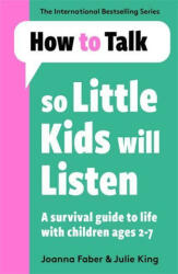 How To Talk So Little Kids Will Listen - Joanna Faber, Julie King (2022)