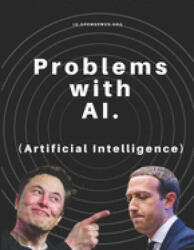 Problems with AI (Artificial Intelligence) - Benjamin Qochuk, Priyanshi Sharma, Aditya Chatterjee (2020)