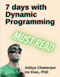 7 days with Dynamic Programming - Ue Kiao, Aditya Chatterjee (2020)