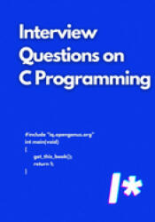 Interview Questions on C Programming - Benjamin Qochuk, Aditya Chatterjee (2020)