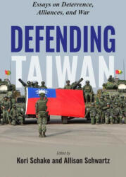 Defending Taiwan: Essays on Detterence, Alliances, and War - Allison Schwartz (2023)