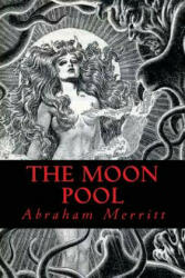 The Moon Pool - Abraham Merritt, Ravell (2017)