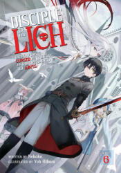 Disciple of the Lich: Or How I Was Cursed by the Gods and Dropped Into the Abyss! (Light Novel) Vol. 6 (2023)