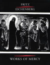Fritz Eichenberg - Fritz Eichenberg, Robert Ellsberg (2004)
