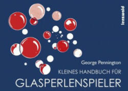 Kleines Handbuch für Glasperlenspieler - George Pennington (2017)