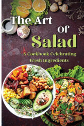 The Art Of Salad (ISBN: 9781803935386)