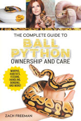 The Complete Guide to Ball Python Ownership and Care (ISBN: 9781954288898)