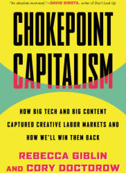 Chokepoint Capitalism: How Big Tech and Big Content Captured Creative Labor Markets and How We'll Win Them Back - Cory Doctorow (ISBN: 9780807012659)