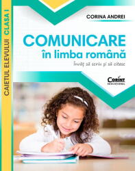 Comunicare in limba romana. Caietul elevului clasa 1 - Corina Andrei (ISBN: 9786060883494)