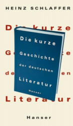 Die kurze Geschichte der deutschen Literatur - Heinz Schlaffer (2002)