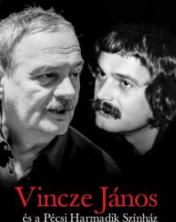 Vincze János és a Pécsi Harmadik Színház (ISBN: 9786150174976)
