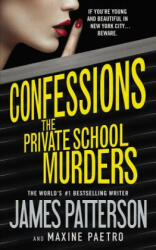 Confessions: The Private School Murders - James Patterson, Maxine Paetro (ISBN: 9781455559466)