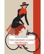 Viata romantata a coanei Mita Biciclista - Monica Nunweiller (ISBN: 9786064619693)
