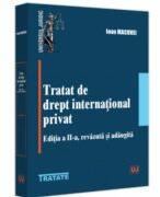 Tratat de drept international privat, editia a 2-a, revazuta si adaugita - Ioan Macovei (ISBN: 9786063913167)