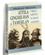 Attila, Ginghiz-han si Tamerlan - Manole Neagoe (ISBN: 9786069562277)