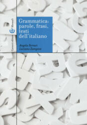 Grammatica: parole, frasi, testi dell'italiano - Angela Ferrari, Luciano Zampese (2016)