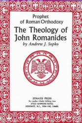 Prophet of Roman Orthodoxy, The Theology of John Romanides - Andrew Sopko (2017)