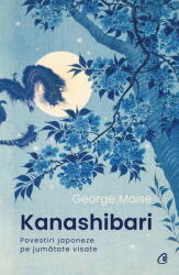 Kanashibari. Povestiri japoneze pe jumatate visate - George Moise (ISBN: 9786064415097)