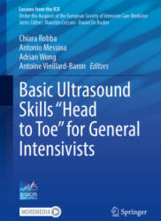 Basic Ultrasound Skills "Head to Toe" for General Intensivists - Chiara Robba, Antonio Messina, Adrian Wong, Antoine Vieillard-Baron (2023)