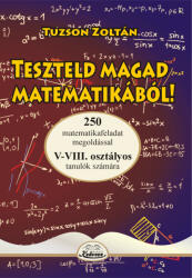 TUZSON ZOLTÁN: TESZTELD MAGAD MATEMATIKÁBÓL V-VIII (ISBN: 9786069633182)