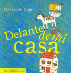 Mis libros de imágenes. Delante de mi casa - Marianne Dubuc (ISBN: 9788426137661)