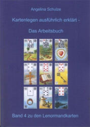 Kartenlegen ausführlich erklärt - Das Arbeitsbuch - Angelina Schulze, Angelina Schulze (2013)