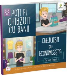 Poti Fi Chibzuit Cu Banii. Cheltuiesti Sau Economisesti? , Connie Colwell Miller - Editura Gama (ISBN: 9786060564331)