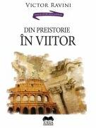 Din preistorie in viitor - Victor Ravini (ISBN: 9786065949942)