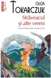 Straveacul si alte vremi (editie de buzunar) - Olga Tokarczuk (ISBN: 9789734696376)