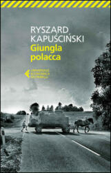 Giungla polacca - Ryszard Kapuscinski, V. Verdiani (2014)