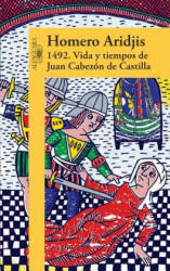1492 . Vida y Tiempos de Juan Cabezon de Castilla - Homero Aridjis (2016)
