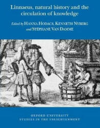 Linnaeus, natural history and the circulation of knowledge - Hanna Hodacs, Kenneth Nyberg, Stéphane Van Damme (2018)