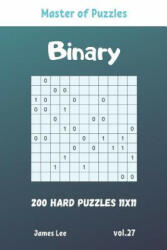 Master of Puzzles - Binary 200 Hard Puzzles 11x11 vol. 27 - James Lee (2019)