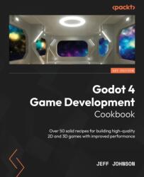 Godot 4 Game Development Cookbook (ISBN: 9781838826079)