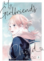 My Girlfriend's Child Vol. 3 - AOI MAMORU (ISBN: 9781685799397)