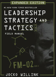 LEADERSHIP STRATEGY & TACTICS FIELD MANU - WILLINK JOCKO (2023)