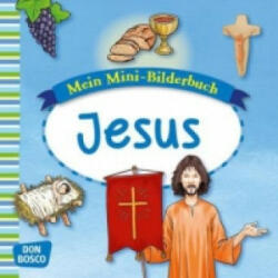 Mein Mini-Bilderbuch: Jesus - Esther Hebert, Gesa Rensmann, Mile Penava (ISBN: 9783769821406)