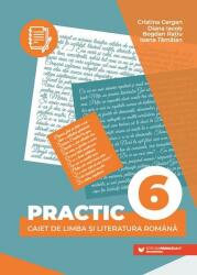 PRACTIC 6. Caiet de limba și literatura română (ISBN: 9789734739899)