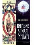 Initiere si mari initiati - Paul Stefanescu (ISBN: 9789736425059)