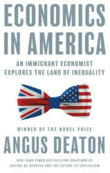Economics in America - An Immigrant Economist Explores the Land of Inequality - Angus Deaton (ISBN: 9780691247625)