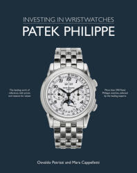 Patek Philippe: Investing in Wristwatches - Mara Cappelletti, Osvaldo Patrizzi (2023)