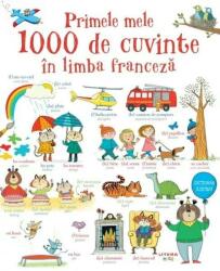 Primele mele 1000 de cuvinte in limba franceza (ISBN: 9786060951803)