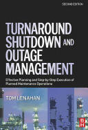 Turnaround Shutdown and Outage Management: Effective Planning and Step-By-Step Execution of Planned Maintenance Operations (ISBN: 9780750667876)