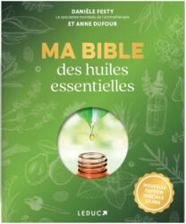 Ma bible des huiles essentielles - édition spéciale 15 ans - Dufour, Festy (ISBN: 9791028525651)
