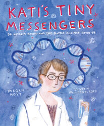 Kati's Tiny Messengers: Dr. Katalin Karikó and the Battle Against Covid-19 - Vivien Mildenberger (ISBN: 9780063216624)