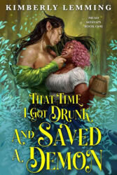 That Time I Got Drunk and Saved a Demon - LEMMING KIMBERLY (ISBN: 9780316570275)