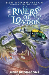 Rivers of London: Here Be Dragons - James Swallow, Andrew Cartmel, Ben Aaronovitch, Jose Maria Beroy (2023)