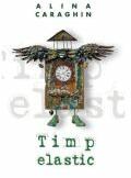 Timp elastic - Alina Caraghin (ISBN: 9786060296997)