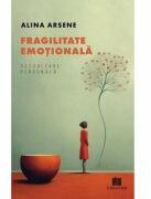 Fragilitate emotionala - Alina Arsene (ISBN: 9786060296812)