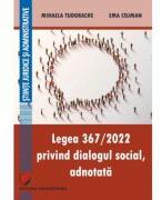 Legea 367/2022 privind dialogul social, adnotata - Mihaela Tudorache, Ema Cojman (ISBN: 9786062816629)